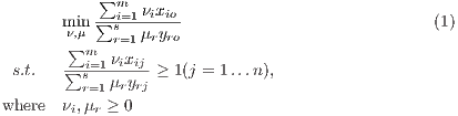           -∑mi=1-νixio
       mνi,μn∑s   μryro                             (1)
       ∑m   r=1
 s.t.   ∑si=1νixij-≥ 1(j = 1 ...n),
         r=1μryrj
where  νi,μr ≥ 0
