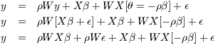 y =   ρW y+ X β +W  X[θ = - ρβ]+ ϵ
y =   ρW [X β + ϵ]+ X β + W X[- ρβ ]+ ϵ
y =   ρW X β + ρW ϵ+ X β + W X[- ρβ ]+ ϵ
